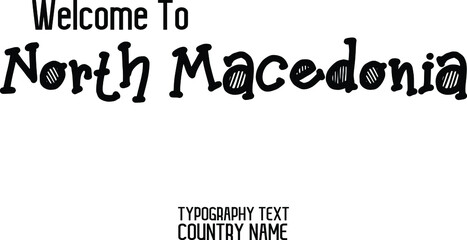 Welcome To North Macedonia Calligraphy Funny Text Country Name