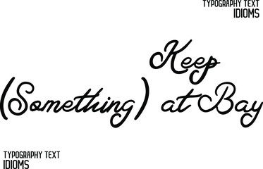 Keep (Something) at Bay Cursive Lettering Typography Lettering idiom