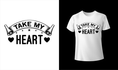 Take My Heart T-shirt Design