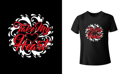Take My Heart T-shirt Design