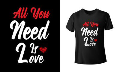 All You Need IS Love T-shirt Design