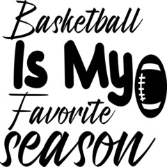 Basketball Is My Favorite Season
