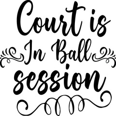 Court is in ball session