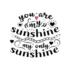 You are my sunshine Valentine’s Day Lettering Quotes