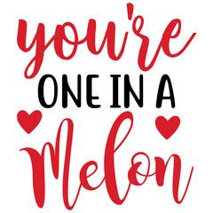 You're One in a Melon