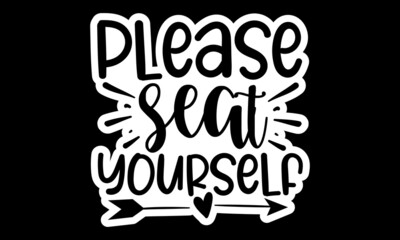 Obraz premium Please-seat-yourself, Hand drawn lettering phrase, Bathroom design, Calligraphy t shirt design, svg Files for Cutting Cricut and Silhouette, card, flyer