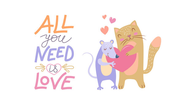 A pair of cute animals in love - a rat and a cat, holding a heart in their paws. Inscription - all you need is love . Postcard Happy Valentine's Day. 