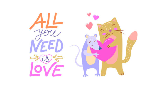 A pair of cute animals in love - a rat and a cat, holding a heart in their paws. Inscription - all you need is love . Postcard Happy Valentine's Day. Vector illustration.