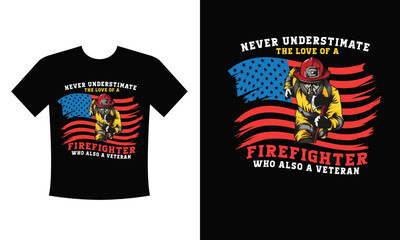 Never underestimate the love of a Firefighter who also a veteran - t shirt design. Lethal task, a dangerous profession, skull, skeleton, axes on the cross, rescue squad, uniforms. Vector illustration