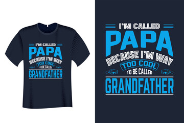 I’M called papa because I'M way too cool to be called grandfather T Shirt