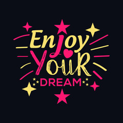 Enjoy Your Dream typography motivational quote design