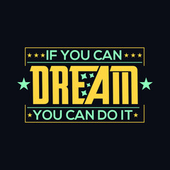 If you can Dream You can Do it typography motivational quote design.