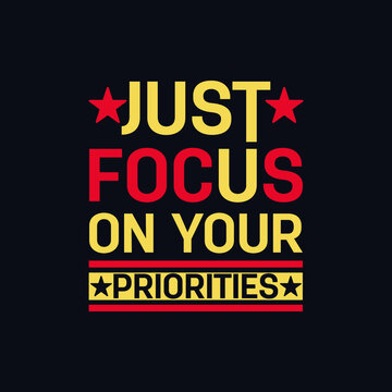 Just Focus on your Priorities typography motivational quote design