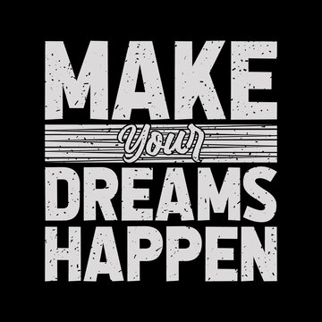make your dreams happen t-shirt design,typography t-shirt design,lettering quote,vintage t-shirt design,
coloring t-shirt design,lettering t-shirt design,