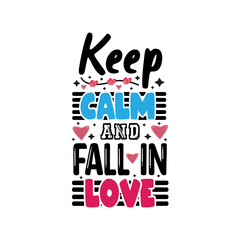 Keep calm and fall in love typography lettering for t shirt
