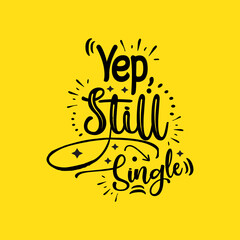 Yep, Still single typography lettering for t shirt