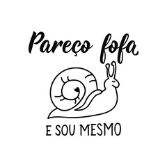 I look cute and I am in Portuguese. Lettering. Ink illustration. Modern brush calligraphy.