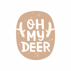 The handwritten inscription "oh my deer". Comic lettering, pun. Round background with abstract dots. Cartoon antler. Hand-drawn vector illustration. Print design, poster