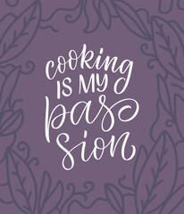 Handwritten lettering quote about kitchen and cooking. Hand drawn unique typography design element for greeting cards, decoration, prints and posters.