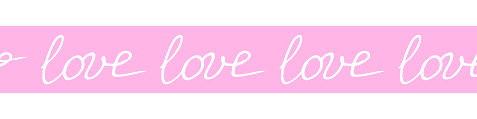 Vector edging, ribbon, border made of inscriptions - love. Decoration on theme of Valentine's Day, romance, confessions of feelings