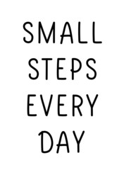 Small steps every day. Lettering motivational quote for poster, t shirt.