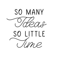 So many ideas so little time. Hand lettering text vector