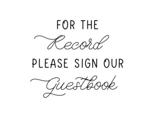 Please sign our guestbook. Wedding lettering design. Groom and bride marriage quote. Love phrase