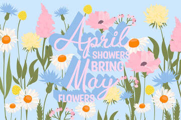 Spring poster with meadow and wildflowers and a positive quote "April shower bring May flowers". A greeting card or invitation. Editable vector illustration.