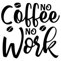 No Coffee No Work
