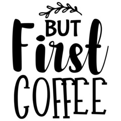 But First Coffee