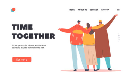 Time Together Landing Page Template. Hugs with Friends Rear View, Friendship, Unity and Support. Characters Hugging