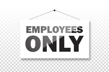 Vector realistic isolated Employees Only sign on the transparent background.