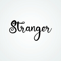Hand drawn vintage Vector text Stranger on white background. Calligraphy lettering illustration many uses for advertising, book page, paintings, printing, mobile wallpaper, mobile backgrounds.