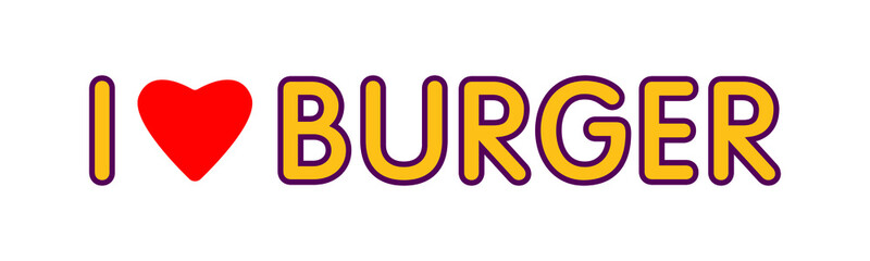 I love burger isolated on white.