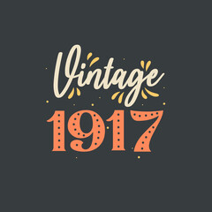 Vintage 1917. 1917 Vintage Retro Birthday