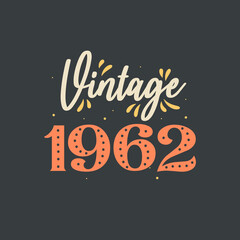 Vintage 1962. 1962 Vintage Retro Birthday
