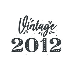 Born in 2012 Vintage Retro Birthday, Vintage 2012