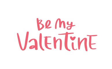 Be my Valentine lettering, hand written vector illustration, calligraphic card template