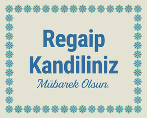 Celebration of Laylat Al-Raghaib (Regaip Kandili) in Turkish. With the words 