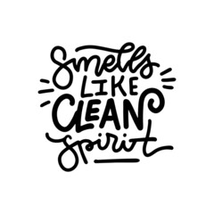 Smells like clean spirit - lettering quote. Awesome vector illustration for washing house and store, dry cleaning service, spring cleaning isolated on white background.