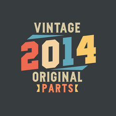 Vintage 2014 Original Parts. 2014 Vintage Retro Birthday