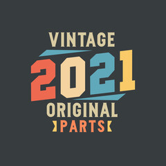 Vintage 2021 Original Parts. 2021 Vintage Retro Birthday