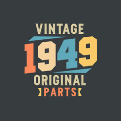 Vintage 1949 Original Parts. 1949 Vintage Retro Birthday