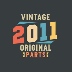 Vintage 2011 Original Parts. 2011 Vintage Retro Birthday