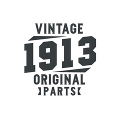 Born in 1913 Vintage Retro Birthday, Vintage 1913 Original Parts