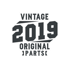 Born in 2019 Vintage Retro Birthday, Vintage 2019 Original Parts