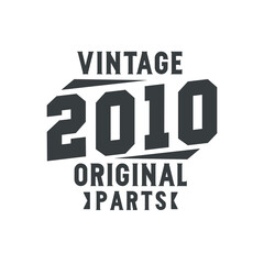 Born in 2010 Vintage Retro Birthday, Vintage 2010 Original Parts