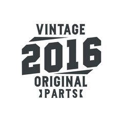 Fototapeta premium Born in 2016 Vintage Retro Birthday, Vintage 2016 Original Parts