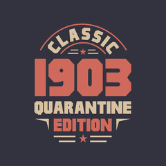 Classic 1903 Quarantine Edition. 1903 Vintage Retro Birthday