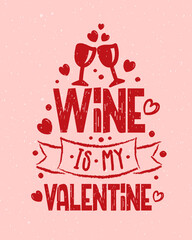 Hand sketched Wine is my Valentine text with hearts. Valentines Day typography. Hand drawn lettering for Valentines Day card template. St. Valentines Day banner, flyer. Romantic lettering typography